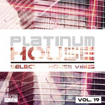 Various Artists - Platinum House - Selected House Vibes, Vol. 19