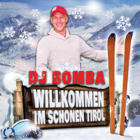 DJ Bomba - Willkommen im schönen Tirol