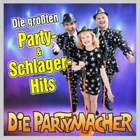 Die Partymacher - Die größten Party- & Schlager-Hits