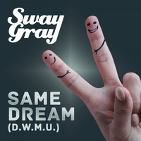 Sway Gray - Same Dream (D.W.M.U.)
