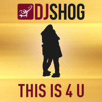 DJ Shog - This Is 4 U