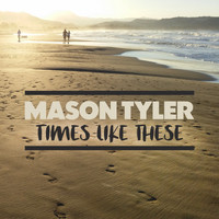 Mason Tyler - Times Like These