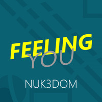 Nuk3dom - Feeling You