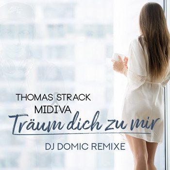 Thomas Strack & MiDiva - Träum dich zu mir (DJ Domic Remixe)