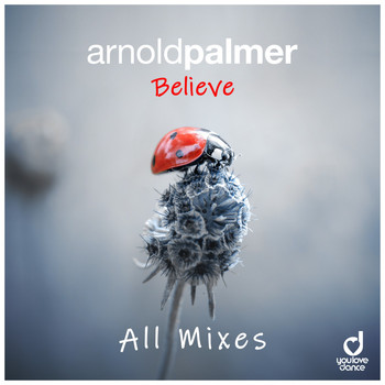 Arnold Palmer - Believe (All Mixes)