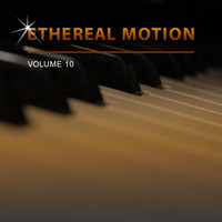 Ethereal Motion - Ethereal Motion, Vol. 10