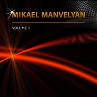 Mikael Manvelyan - Mikael Manvelyan, Vol. 5