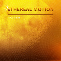 Ethereal Motion - Ethereal Motion, Vol. 16