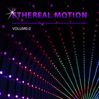 Ethereal Motion - Ethereal Motion, Vol. 2