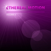 Ethereal Motion - Ethereal Motion, Vol. 3