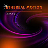 Ethereal Motion - Ethereal Motion, Vol. 5