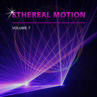 Ethereal Motion - Ethereal Motion, Vol. 7