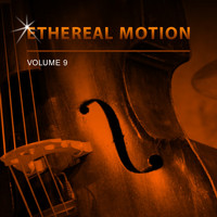Ethereal Motion - Ethereal Motion, Vol. 9