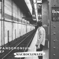 Macroclimate - Pandemonium EP