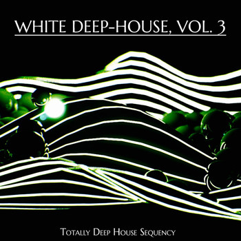 Various Artists - White Deep-House, Vol. 3 (Totally Deep House Sequency)