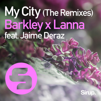 Barkley & Lanna feat. Jaime Deraz - My City (The Remixes)