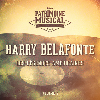 Harry Belafonte - Les légendes américaines : Harry Belafonte, Vol. 5