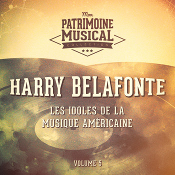 Harry Belafonte - Les idoles de la musique américaine : Harry Belafonte, Vol. 5