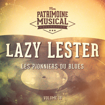 Lazy Lester - Les pionniers du Blues, Vol. 18 : Lazy Lester