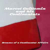 Marcel Guillemin and his Continentals - Dreams of a Continental Affaire