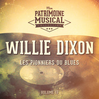 Willie Dixon - Les Pionniers Du Blues, Vol. 13: Willie Dixon