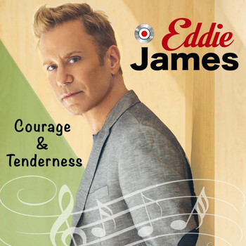 Eddie James - Courage & Tenderness