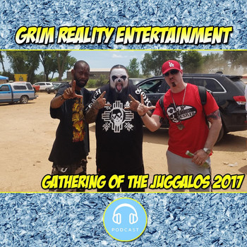 Grim Reality Entertainment - Podcast: Gathering of the Juggalos 2017 (feat. JP tha Hustler) (Explicit)
