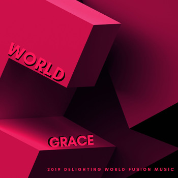 Various Artists - World Grace - 2019 Delighting World Fusion Music