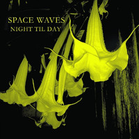 Space Waves - Night 'Til Day