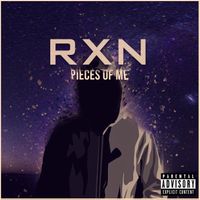 RXN - Pieces of Me (Explicit)