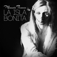 Manuela Francia - La Isla Bonita