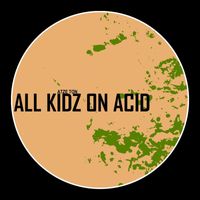 Atze Ton - All Kidz On Acid