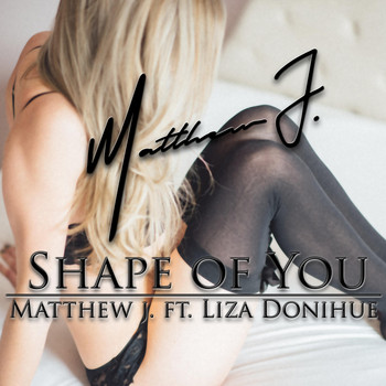 Matthew J. - Shape of You (feat. Liza Donihue)
