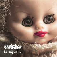 Twister - Be My Dolly