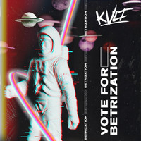 Kvlt - Vote for Betrization