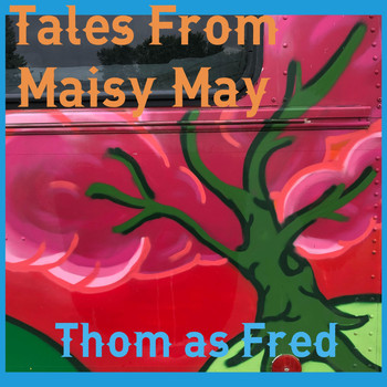 Thom as Fred - Tales from Maisy May