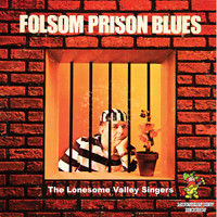 The Lonesome Valley Singers - Folsom Prison Blues