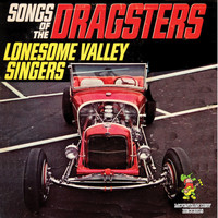 The Lonesome Valley Singers - Songs of The Dragsters