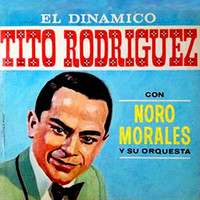 Tito Rodriguez - El Dinámico (feat. Noro Morales y su Orquesta)