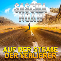 Sascha Noah - Auf der Straße der Verlierer