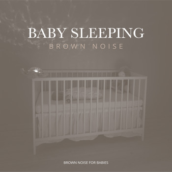 Brown Noise for Babies - Baby Sleeping Brown Noise