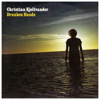 Christian Kjellvander - Drunken Hands
