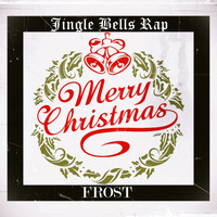 Frost - Jingle Bells Rap (Explicit)