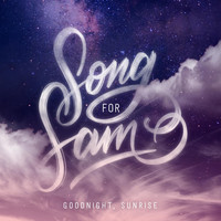 Goodnight, Sunrise - Song for Sam