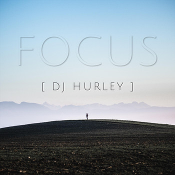 DJ Hurley - Focus (Explicit)