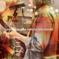 Last Days Of April - Someone for Everyone