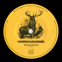 Christian Kjellvander - Waiting Around to Die / Over and Over
