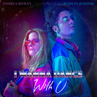 Marcel Dafonk & Andrea Román - I Wanna Dance With U