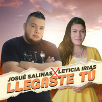 Josue Salinas - Llegaste Tu (feat. Leticia Irias)