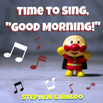 Stephen Giraldo - Time to Sing Good Morning